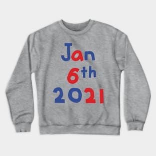 United States Capitol Attack January 6th 2021 Crewneck Sweatshirt